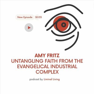 54: Amy Fritz: Untangling Faith from the Evangelical Industrial Complex